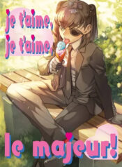 Je t'aime,Je t'aime,le majeur!