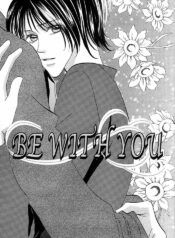 Be with you