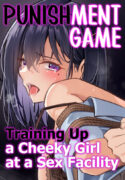 [Mittsuman (Yoshimoto)] Oshioki Game ~Kyousei Shisetsu de Namaiki Musume o Choukyou Shimasu~ | Punishment Game – Training up a Cheeky Girl at a Sex Facility. [English]