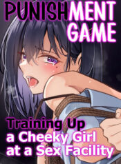 [Mittsuman (Yoshimoto)] Oshioki Game ~Kyousei Shisetsu de Namaiki Musume o Choukyou Shimasu~ | Punishment Game – Training up a Cheeky Girl at a Sex Facility. [English]