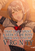[Mittsuman (Ito)] 1-Shuukan dake Danshi Ryou de Sugosu koto ni natta Watashi ga Shojo o Sotsugyou shita Ken ni Tsukimashite | That Time I Spent a Week at the Boy's Dorm and Lost My Virginity. [English]