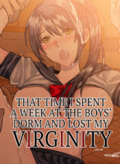 [Mittsuman (Ito)] 1-Shuukan dake Danshi Ryou de Sugosu koto ni natta Watashi ga Shojo o Sotsugyou shita Ken ni Tsukimashite | That Time I Spent a Week at the Boy's Dorm and Lost My Virginity. [English]