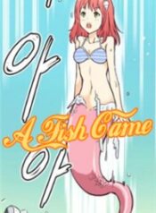 A Fish Came