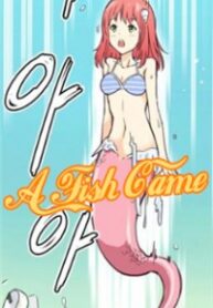 A Fish Came