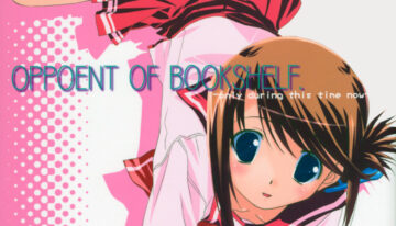 [NEKOHIGE (Harunaga Tsukasa)] OPPOENT OF BOOKSHELF. -only during this time now- (To Heart 2)