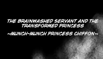 [Sekki Kettle Jidai (Sekki Kettle)] Sennou Juurin Sareshi Juusha to Henbou Seshi Matanomi Hime ~Mogu Mogu Chiffon Hime~ | The Brainwashed Servant and the Transformed Princess ~Munch Munch Princess Chiffon~ [English]